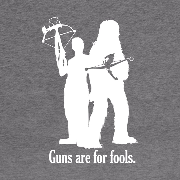 Guns are for fools. by TedDastickJr